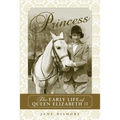 Princess: The Early Life of Queen Elizabeth II