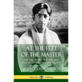 At the Feet of the Master: The Theosophy Treatise and Classic of Spiritual Philosophy