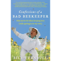 Confessions of a Bad Beekeeper: What Not to Do When Keeping Bees (with Apologies to My Own)