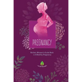 Pregnancy: Holistic Women's Guide Book to A Healthy Pregnancy