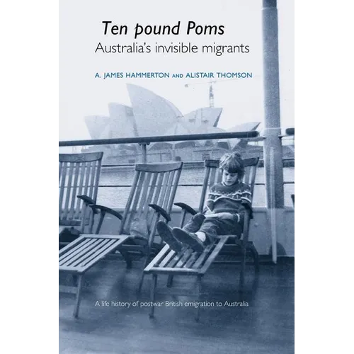 'Ten Pound Poms': A Life History of British Postwar Emigration to Australia