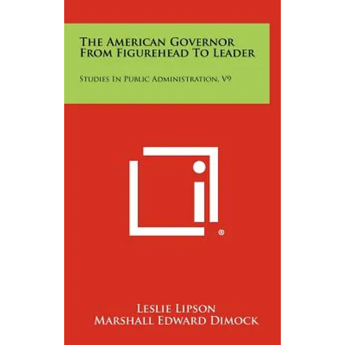 The American Governor from Figurehead to Leader: Studies in Public Administration, V9