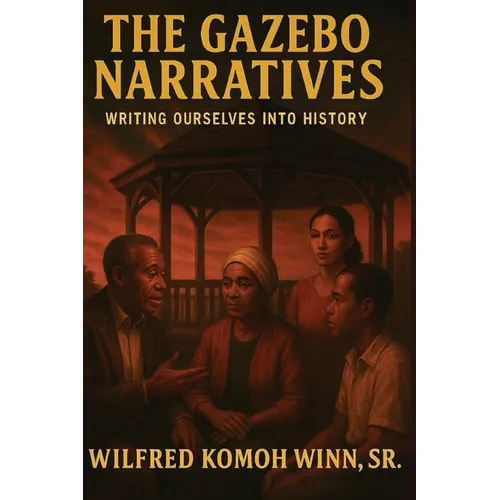 The Gazebo Narratives: Writing Ourselves into History