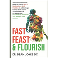 Fast, Feast & Flourish: The Comprehensive Guide to Using GLP-1 Medications and Peptides in a Strategic Format that Allows You to Wean Off the