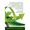 Navigating the American Education System: Four Latino Success Stories