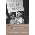 The Condemnation of Blackness: Race, Crime, and the Making of Modern Urban America, with a New Preface
