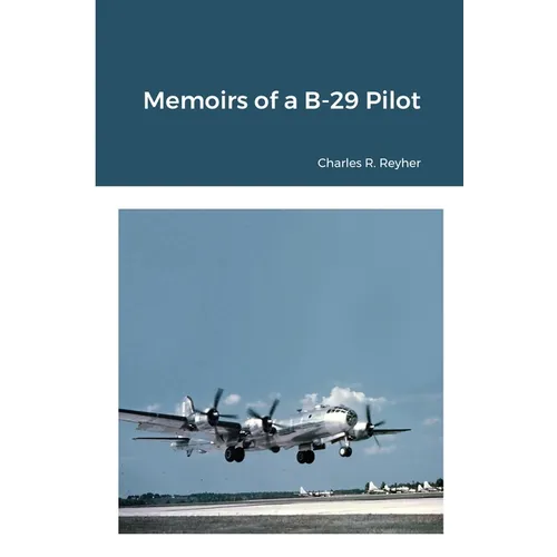 Memoirs of a B-29 Pilot
