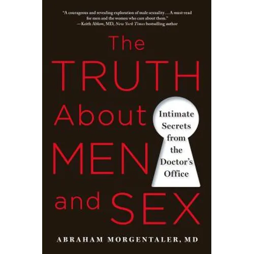 The Truth about Men and Sex: Intimate Secrets from the Doctor's Office
