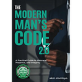 The Modern Man's Code 2.0: A Practical Guide to Manners, Presence, and Integrity