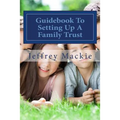 Guidebook To Setting Up A Family Trust: A simple guide to setting up a family trust for Canadians