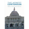 The Honest Contrarian: And Other Stories About Washington DC