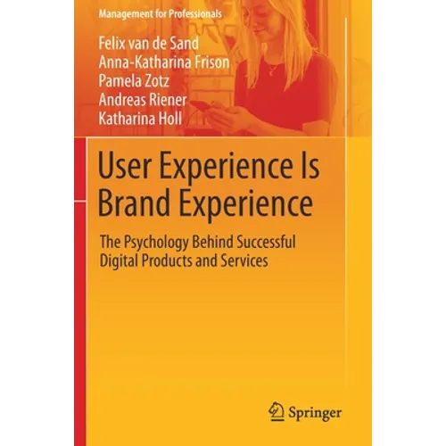 User Experience Is Brand Experience: The Psychology Behind Successful Digital Products and Services