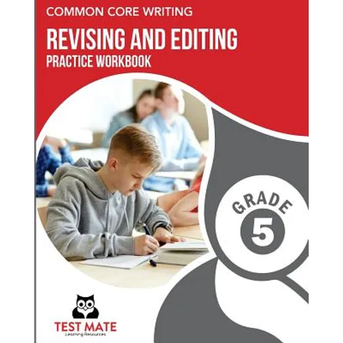 COMMON CORE WRITING Revising and Editing Practice Workbook Grade 5: Develops Writing, Language, and Vocabulary Skills