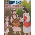 A Boy and His Baskets: (Based on a True Miracle)