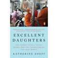 Excellent Daughters: The Secret Lives of Young Women Who Are Transforming the Arab World