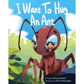 I Want To Hug An Ant