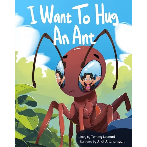 I Want To Hug An Ant