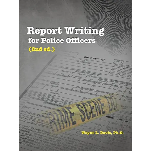 Report Writing for Police Officers (2nd Ed.)