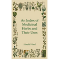 An Index of Medicinal Herbs and Their Uses