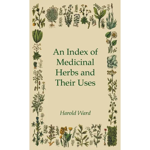 An Index of Medicinal Herbs and Their Uses - Hardcover