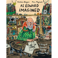 As Edward Imagined: A Story of Edward Gorey in Three Acts