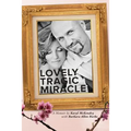Lovely Tragic Miracle: A Memoir