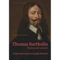 Thomas Bartholin: Physician and Anatomist