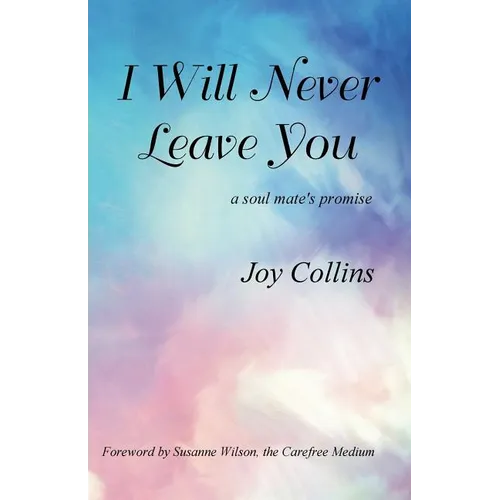 I Will Never Leave You: a soul mate's promise