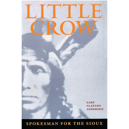 Little Crow: Spokesman for the Sioux