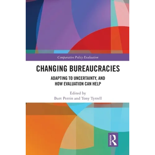 Changing Bureaucracies: Adapting to Uncertainty, and How Evaluation Can Help