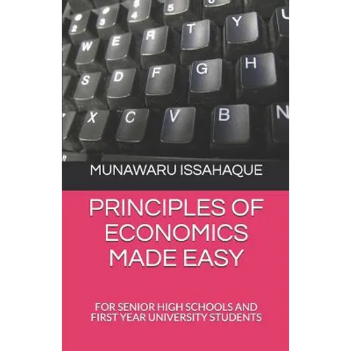 Principles of Economics Made Easy: For Senior High Schools and First Year University Students