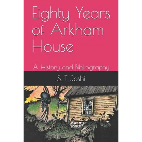 Eighty Years of Arkham House: A History and Bibliography