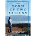 Born of Two Oceans: A Memoir