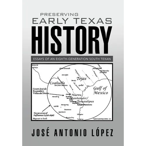 Preserving Early Texas History: Essays of an Eighth-Generation South Texan