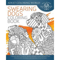 Swearing Dogs Coloring Book: A Sweary Adult Coloring Book of 40 Rude, Funny Swearing Dog Designs with Zentangle and Mandala Style Patterns
