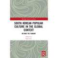 South Korean Popular Culture in the Global Context: Beyond the Fandom