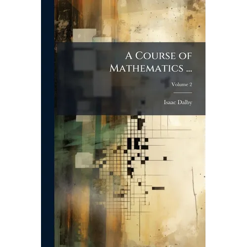 A Course of Mathematics ...