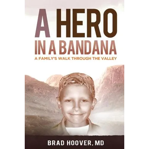 A Hero in a Bandana: A Family's Walk Through the Valley