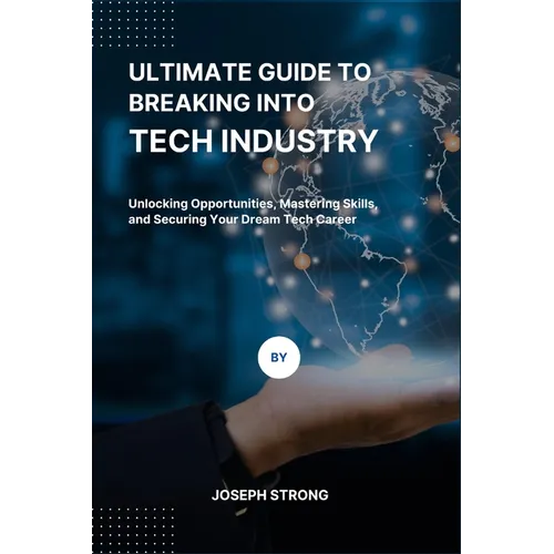 Ultimate Guide to Breaking Into Tech Industry: Unlocking Opportunities, Mastering Skills, and Securing Your Dream Tech Career
