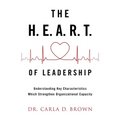 The H.E.A.R.T. of Leadership: Understanding Key Characteristics Which Strengthen Organizational Capacity