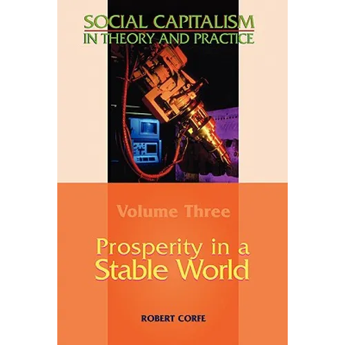 Prosperity in a Stable World--Volume 3 of Social Capitalism in Theory and Practice