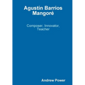 Agustín Barrios Mangoré