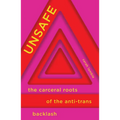 Unsafe: The Carceral Roots of the Anti-Trans Backlash
