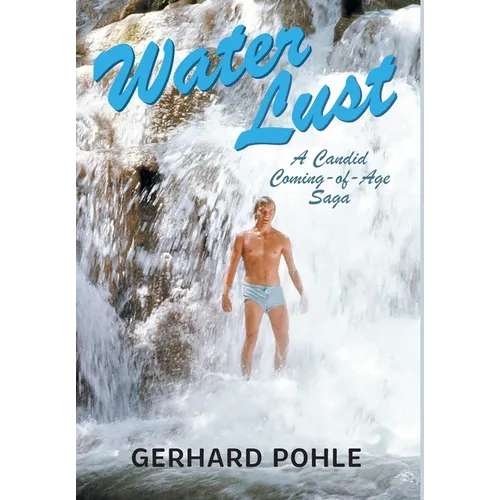 Water Lust: A Candid Coming-of-Age Saga