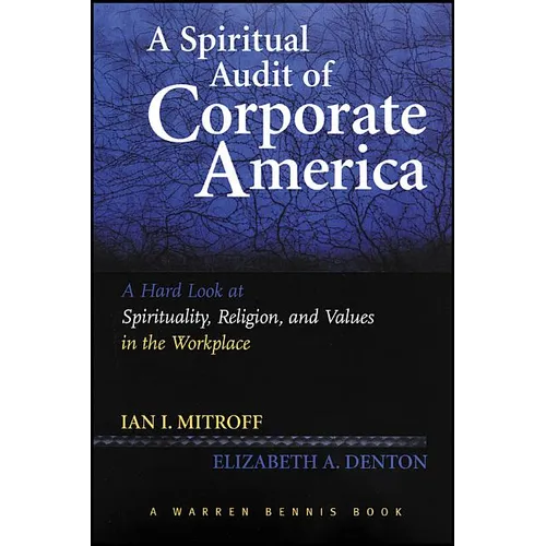 A Spiritual Audit of Corporate America: A Hard Look at Spirituality, Religion, and Values in the Workplace