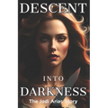 Descent Into Darkness: The Jodi Arias Story