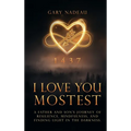 I Love You Mostest: A Father and Son's Journey of Resilience, Mindfulness, and Finding Light in the Darkness.