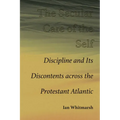 Secular Care of the Self: Discipline and Its Discontents across the Protestant Atlantic
