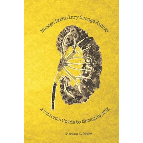 Manage Medullary Sponge Kidney: A Patient's Guide to Managing MSK