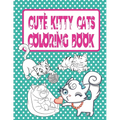 Cute Kitty Cats Coloring Book: Cats and Kittens Coloring Book for Girls